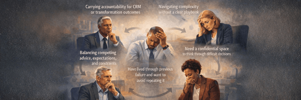 Illustration of leaders facing CRM and transformation accountability, navigating complexity, competing advice, past failures, and the need for a confidential space to think through difficult decisions.